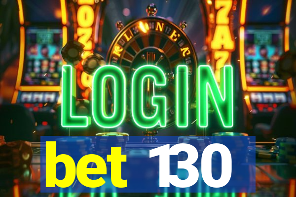 bet 130